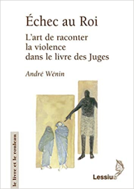 Echec au roi - L'art de raconter la violence dans le livre des Juges